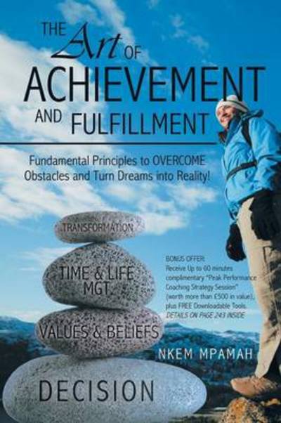 Cover for Nkem Mpamah · The Art of Achievement and Fulfillment: Fundamental Principles to Overcome Obstacles and Turn Dreams Into Reality! (Paperback Bog) (2013)