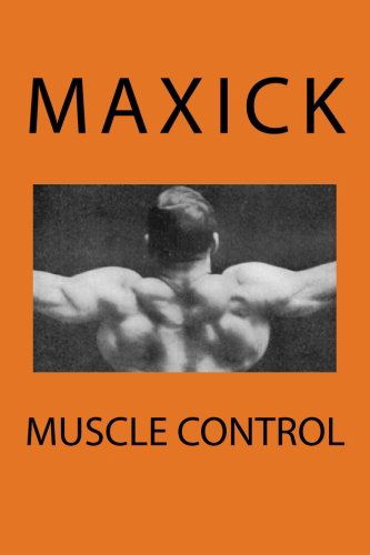 Muscle Control - Maxick - Böcker - CreateSpace Independent Publishing Platf - 9781456301705 - 2 november 2010