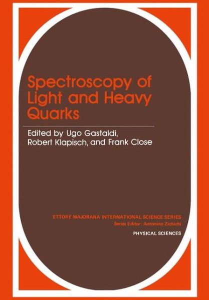 Cover for Ugo Gastaldi · Spectroscopy of Light and Heavy Quarks - Ettore Majorana International Science Series (Paperback Book) [Softcover reprint of the original 1st ed. 1989 edition] (2012)