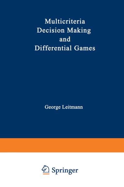 Cover for George Leitmann · Multicriteria Decision Making and Differential Games - Mathematical Concepts and Methods in Science and Engineering (Paperback Book) [Softcover reprint of the original 1st ed. 1976 edition] (2013)