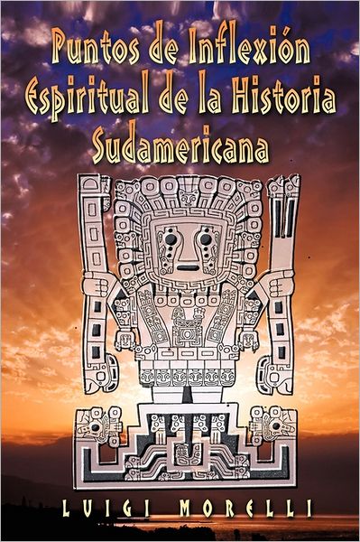 Cover for Luigi Morelli · Puntos De Inflexion Espiritual De La Historia Sudamericana (Paperback Book) (2011)