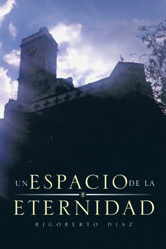 Cover for Rigoberto Diaz · Un Espacio De La Eternidad (Pocketbok) [Spanish edition] (2012)