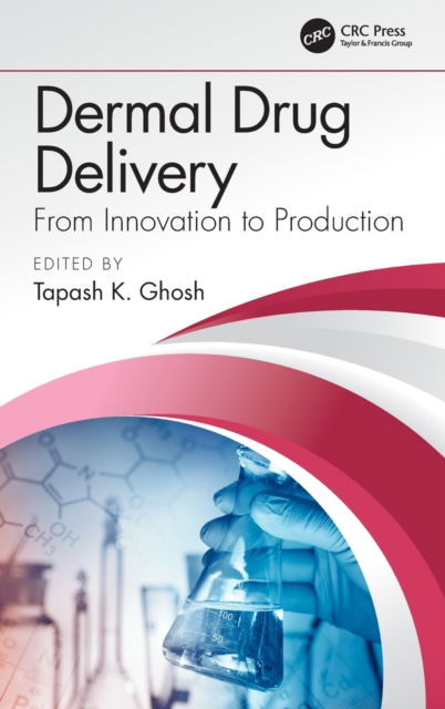 Cover for Ghosh, Tapash K. (The Food and Drug Administration, Rockville, Maryland, USA) · Dermal Drug Delivery: From Innovation to Production (Hardcover Book) (2019)