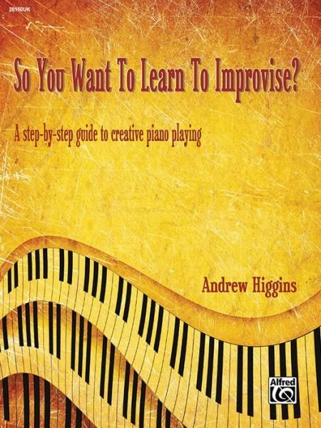 Cover for Higgins · So You Want to Learn to Improvi (Bok) (2016)