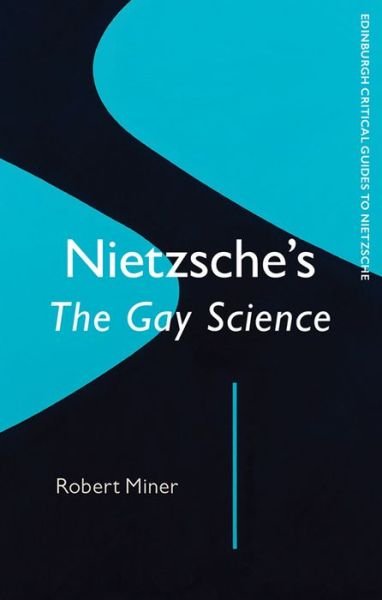 Cover for Robert Miner · Nietzsche'S Gay Science - Edinburgh Critical Guides to Nietzsche (Paperback Book) (2021)