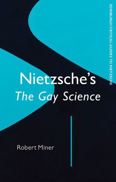 Cover for Robert Miner · Nietzsche'S Gay Science - Edinburgh Critical Guides to Nietzsche (Paperback Book) (2021)