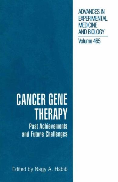 Cover for Nagy Habib · Cancer Gene Therapy: Past Achievements and Future Challenges - Advances in Experimental Medicine and Biology (Paperback Book) [Softcover reprint of the original 1st ed. 2002 edition] (2013)