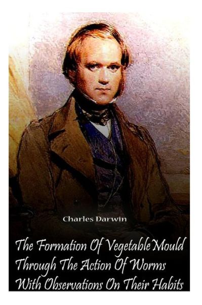 Cover for Charles Darwin · The Formation of Vegetable Mould Through the Action of Worms with Observations O (Paperback Book) (2012)