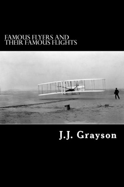 Cover for J J Grayson · Famous Flyers and Their Famous Flights (Paperback Book) (2012)