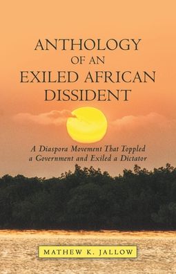 Cover for Mathew K Jallow · Anthology of an Exiled African Dissident (Paperback Book) (2020)