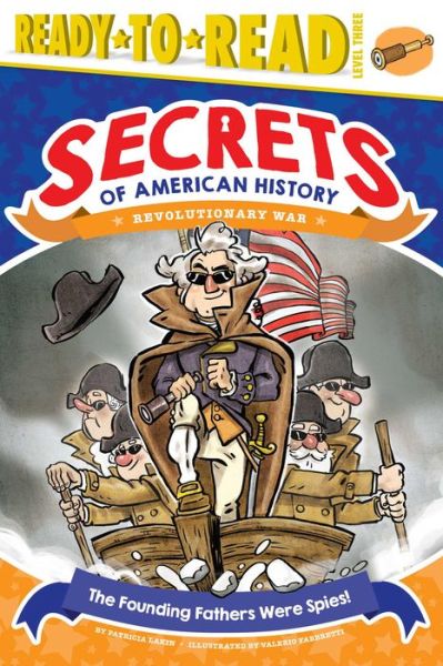 The Founding Fathers were spies! - Patricia Lakin - Kirjat - Simon Spotlight - 9781481499705 - tiistai 4. heinäkuuta 2017