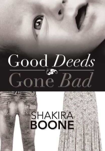 Cover for Shakira Boone · Good Deeds Gone Bad (Hardcover Book) (2013)