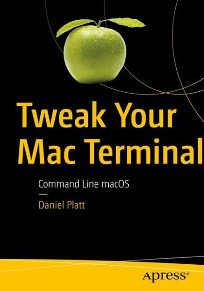 Cover for Daniel Platt · Tweak Your Mac Terminal: Command Line macOS (Paperback Book) [1st edition] (2020)