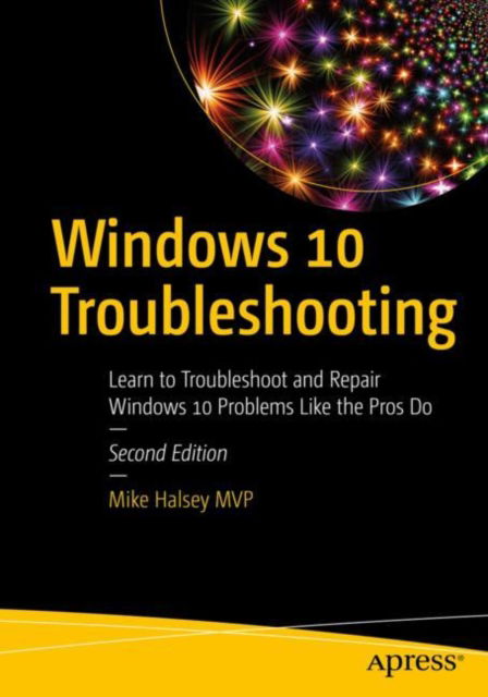 Cover for Mike Halsey · Windows 10 Troubleshooting: Learn to Troubleshoot and Repair Windows 10 Problems Like the Pros Do (Paperback Book) [2nd edition] (2021)