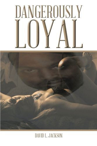 Cover for David L. Jackson · Dangerously Loyal (Paperback Book) (2014)