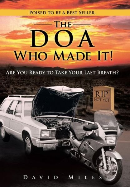 Cover for David Miles · The Doa Who Made It!: Are You Ready to Take Your Last Breath? (Hardcover Book) (2013)