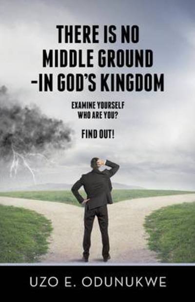 Cover for Uzo E Odunukwe · There is No Middle Ground - in God's Kingdom (Pocketbok) (2014)
