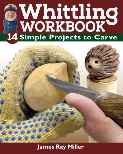 Cover for James Ray Miller · Whittling Workbook: 14 Simple Projects to Carve (Paperback Book) (2022)