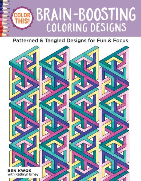 Cover for Ben Kwok · Color This! Brain-Boosting Coloring Designs: Patterned &amp; Tangled Designs for Fun &amp; Focus - Color This! (Paperback Book) (2016)