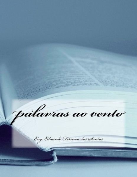 Cover for Eng Eduardo Ferreira Dos Santos · Palavras Ao Vento (Taschenbuch) (2014)
