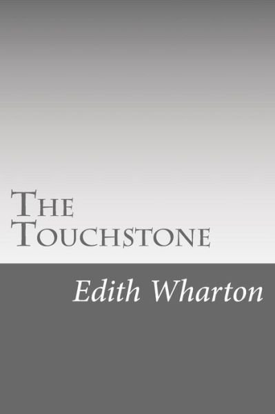 The Touchstone - Edith Wharton - Livros - CreateSpace Independent Publishing Platf - 9781499294705 - 1 de maio de 2014