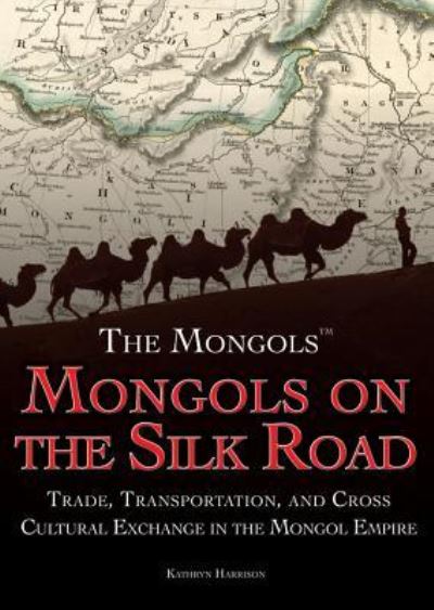 Cover for Kathryn Harrison · Mongols on the Silk Road (Paperback Book) (2016)