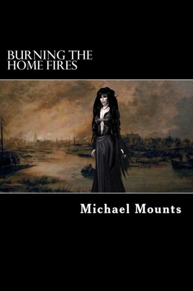 Cover for Michael Mounts · Burning the Home Fires (Paperback Book) (2014)