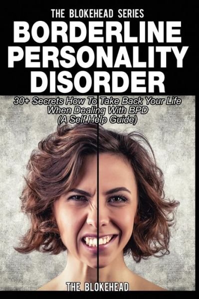 Cover for The Blokehead · Borderline Personality Disorder: 30+ Secrets How to Take Back Your Life when Dealing with Bpd ( a Self Help Guide) (Paperback Bog) (2014)