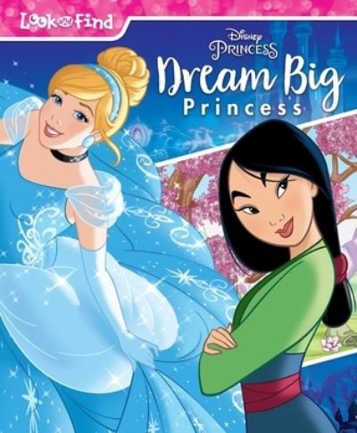 Cover for P I Kids · Disney Princess Dream Big Look &amp; Find (Hardcover Book) (2018)