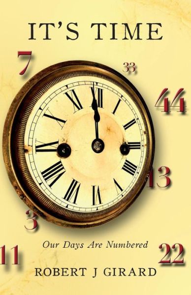 Cover for Robert J Girard · It's Time: Our Days Are Numbered (Paperback Book) (2015)