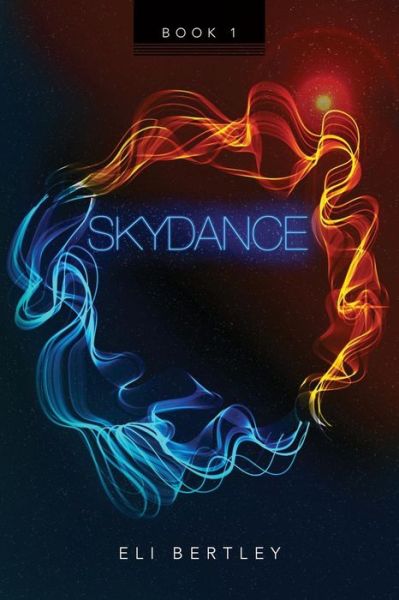 Cover for Eli Bertley · Skydance: Book 1 (Paperback Book) (2015)