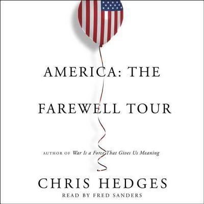 America The Farewell Tour - Chris Hedges - Muzyka - Simon & Schuster Audio - 9781508264705 - 21 sierpnia 2018