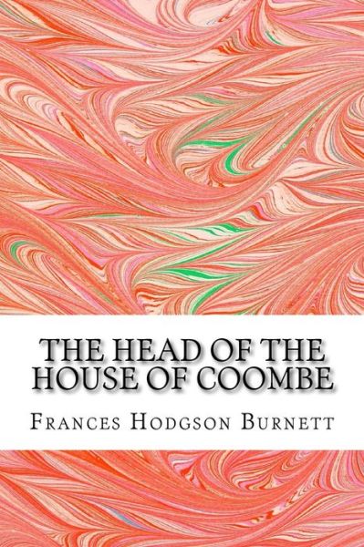 Cover for Frances Hodgson Burnett · The Head of the House of Coombe: (Frances Hodgson Burnett Classics Collection) (Taschenbuch) (2015)