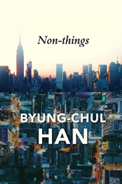 Cover for Byung-Chul Han · Non-things: Upheaval in the Lifeworld (Paperback Bog) (2022)