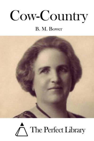 Cow-country - B M Bower - Books - Createspace - 9781511428705 - March 24, 2015