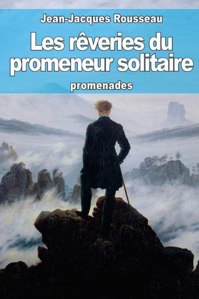 Les Reveries Du Promeneur Solitaire - Jean-jacques Rousseau - Książki - Createspace - 9781511978705 - 1 maja 2015
