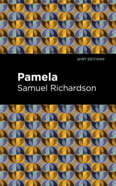 Pamela, or Virtue Rewarded - Mint Editions - Samuel Richardson - Bøker - Graphic Arts Books - 9781513271705 - 8. april 2021