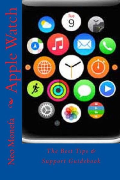 Cover for Neo Monefa · Apple Watch: the Best Tips &amp; Support Guidebook (Paperback Book) (2015)