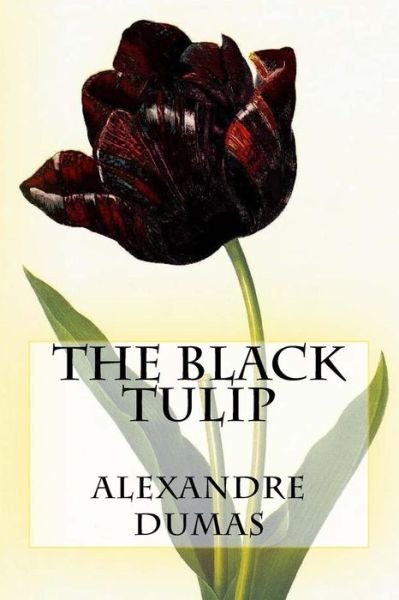 The Black Tulip - Alexandre Dumas - Böcker - Createspace Independent Publishing Platf - 9781519323705 - 20 november 2015