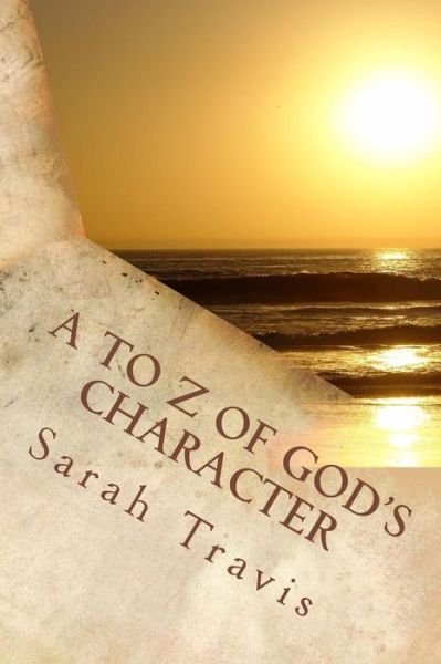 Cover for Sarah Travis · A to Z of God's Character (Paperback Book) (2015)