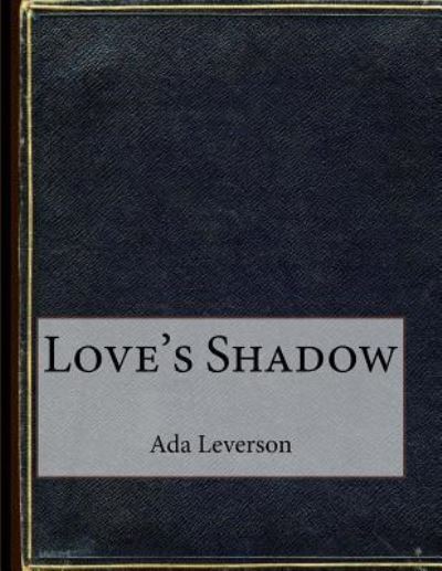 Cover for Ada Leverson · Love's Shadow (Paperback Book) (2015)