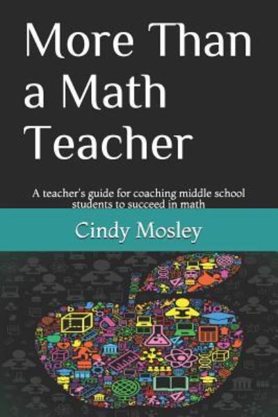 More Than a Math Teacher - Cindy Mosley - Books - Independently Published - 9781521203705 - May 4, 2017