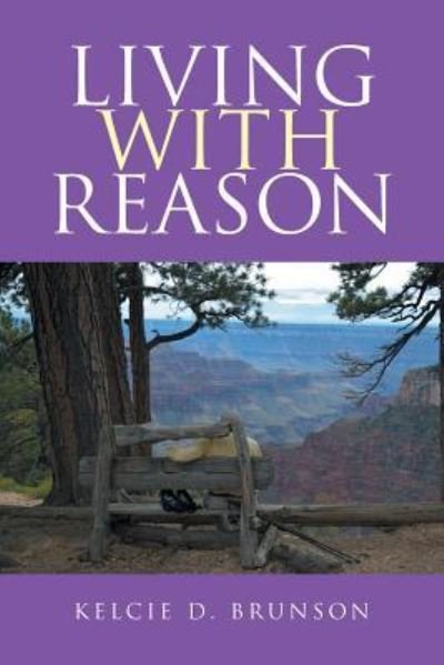 Cover for Kelcie  D. Brunson · Living with Reason (Pocketbok) (2016)