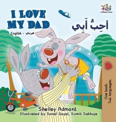 Cover for Shelley Admont · I Love My Dad (English Arabic Bilingual Book): Arabic Bilingual Children's Book - English Arabic Bilingual Collection (Hardcover Book) [2nd edition] (2019)