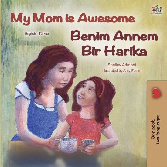 My Mom is Awesome (English Turkish Bilingual Book) - Shelley Admont - Książki - KidKiddos Books Ltd. - 9781525924705 - 18 marca 2020