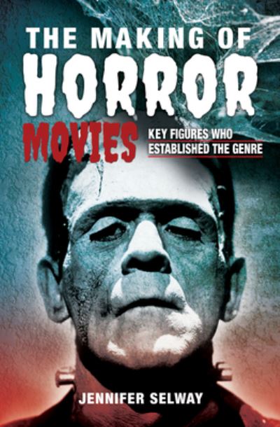 Cover for Jennifer Selway · The Making of Horror Movies: Key Figures who Established the Genre (Hardcover Book) (2021)