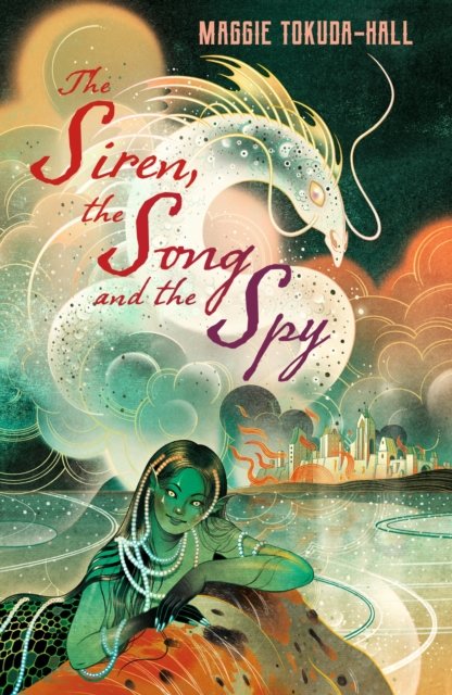 Cover for Maggie Tokuda-Hall · The Siren, the Song and the Spy (Taschenbuch) (2024)