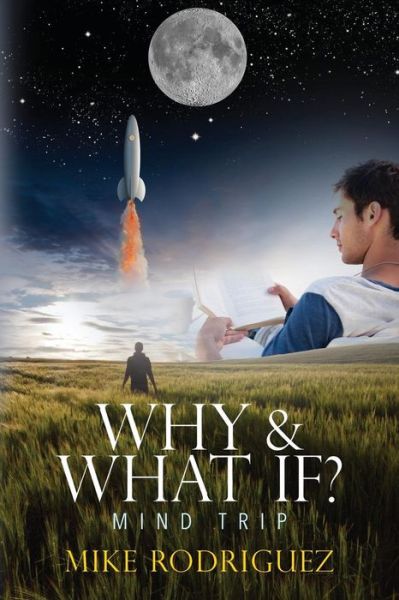 Cover for Mike Rodriguez · Why &amp; What If? (Taschenbuch) (2016)