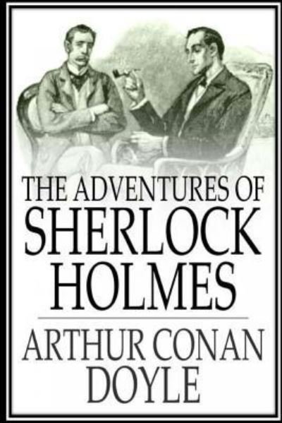 The Adventures of Sherlock Holmes - Arthur Conan Doyle - Books - CreateSpace Independent Publishing Platf - 9781530931705 - April 7, 2016