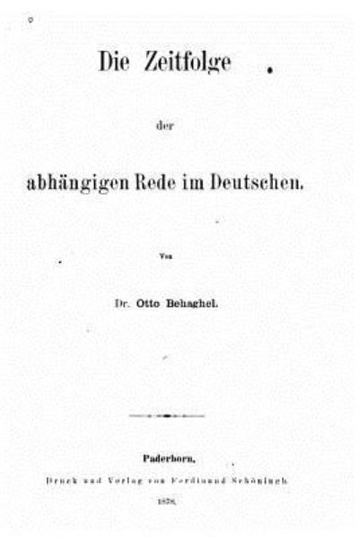 Cover for Otto Behaghel · Die Zeitfolge Der Abhangigen Rede Im Deutschen (Paperback Book) (2016)